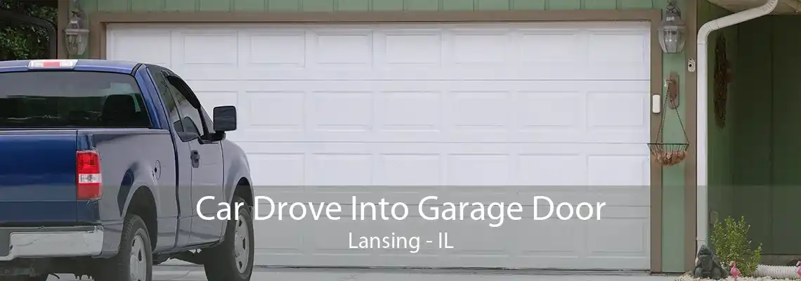 Car Drove Into Garage Door Lansing - IL