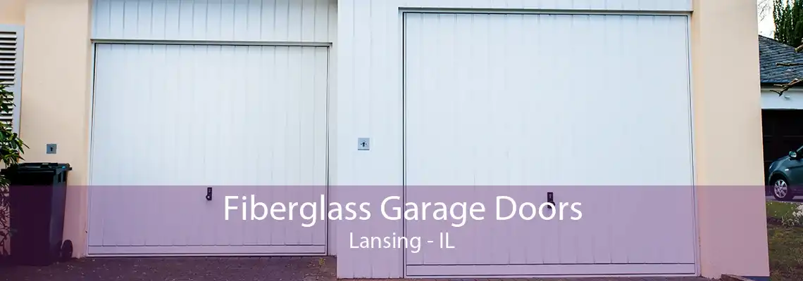 Fiberglass Garage Doors Lansing - IL