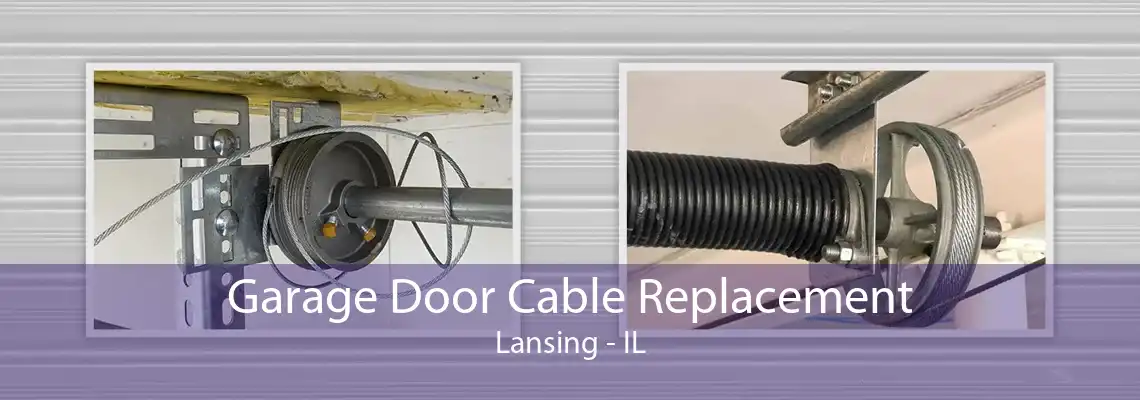 Garage Door Cable Replacement Lansing - IL