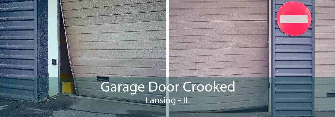 Garage Door Crooked Lansing - IL