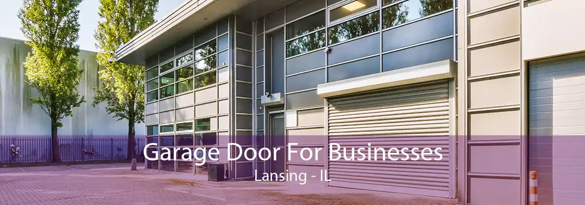 Garage Door For Businesses Lansing - IL