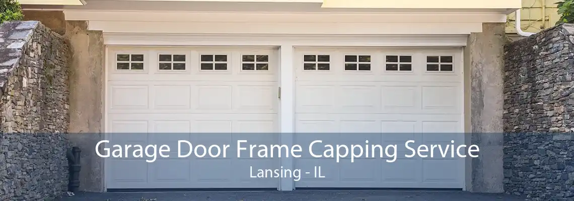 Garage Door Frame Capping Service Lansing - IL