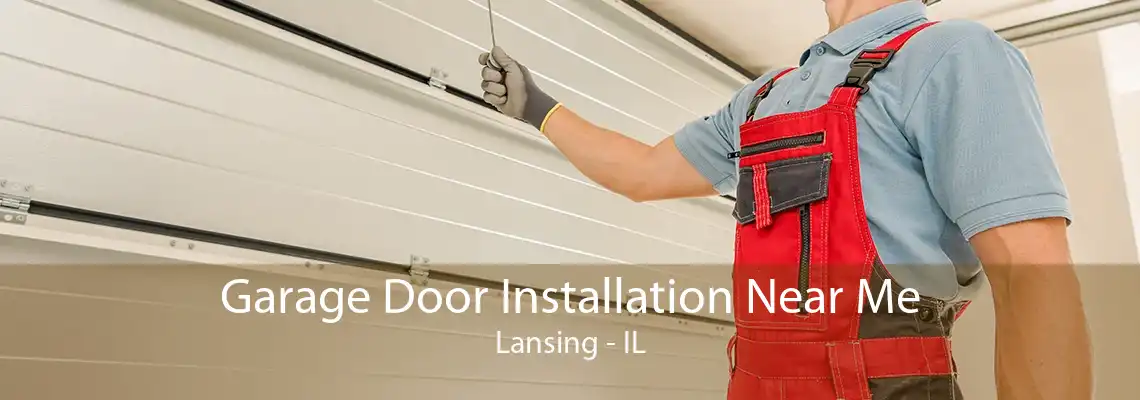 Garage Door Installation Near Me Lansing - IL