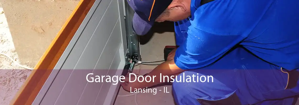 Garage Door Insulation Lansing - IL