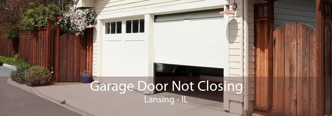 Garage Door Not Closing Lansing - IL