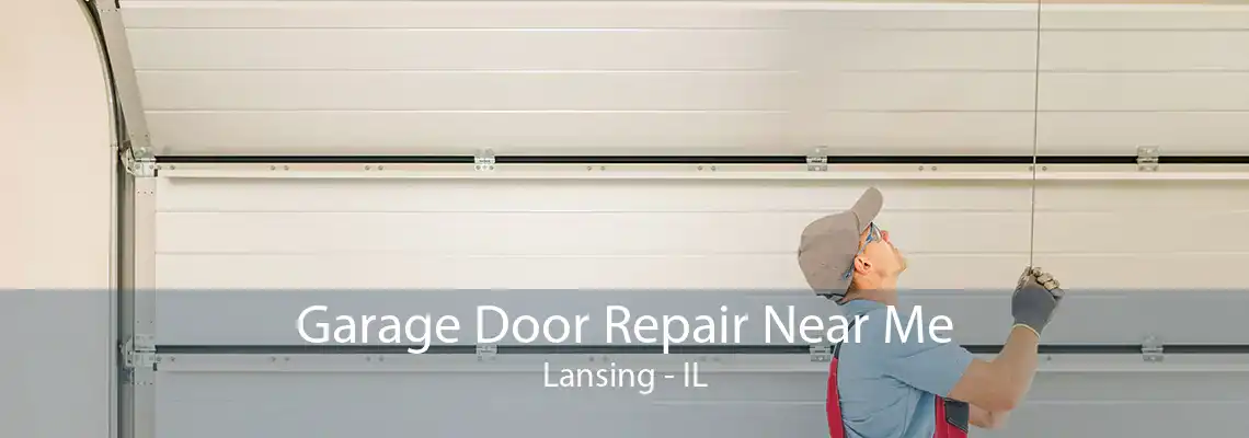 Garage Door Repair Near Me Lansing - IL