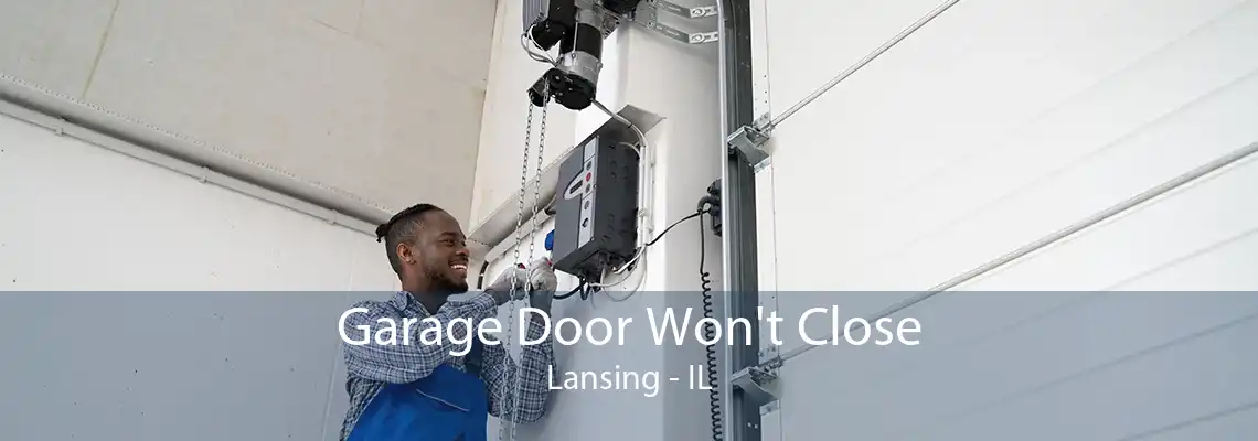 Garage Door Won't Close Lansing - IL