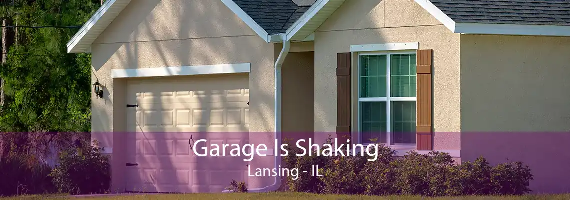 Garage Is Shaking Lansing - IL