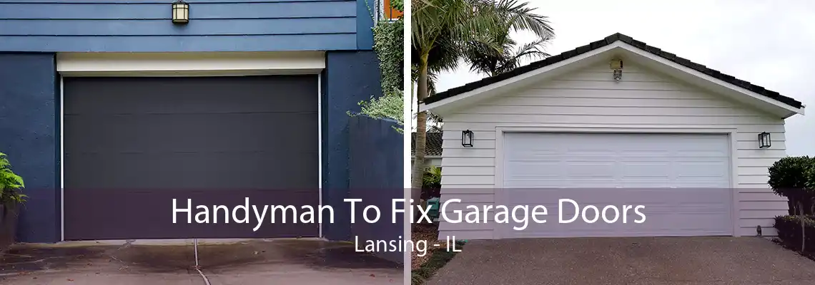 Handyman To Fix Garage Doors Lansing - IL